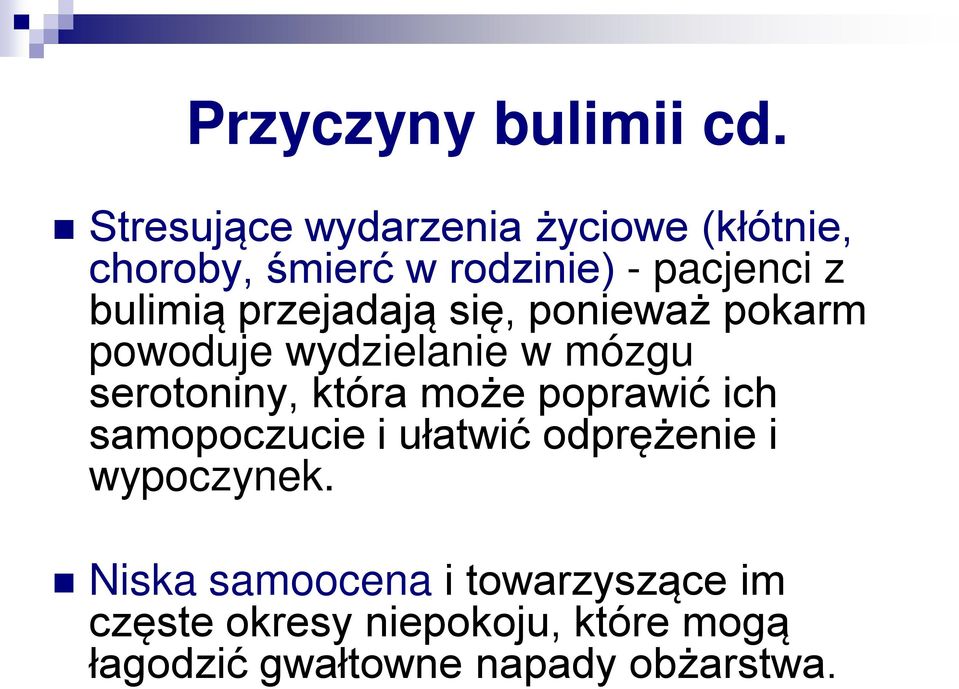 przejadają się, ponieważ pokarm powoduje wydzielanie w mózgu serotoniny, która może