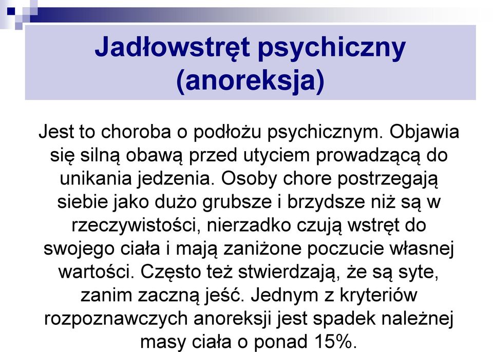 Osoby chore postrzegają siebie jako dużo grubsze i brzydsze niż są w rzeczywistości, nierzadko czują wstręt do