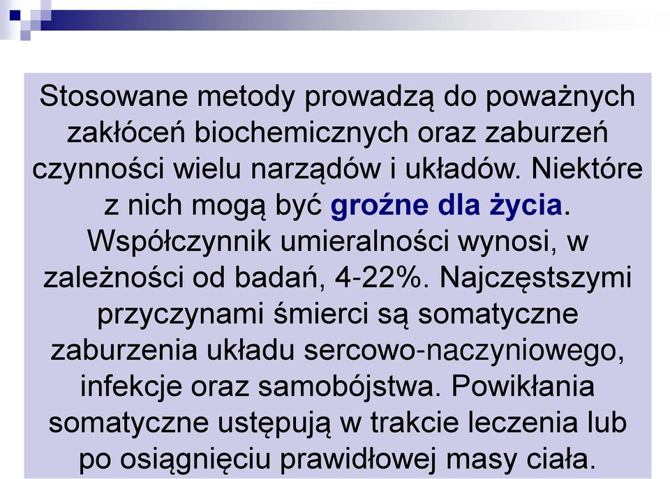 Współczynnik umieralności wynosi, w zależności od badań, 4-22%.