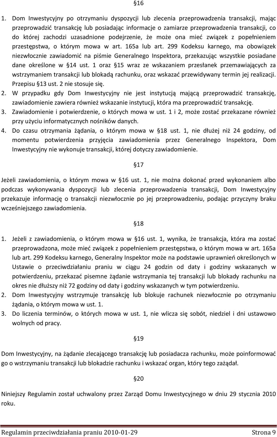 299 Kodeksu karnego, ma obowiązek niezwłocznie zawiadomid na piśmie Generalnego Inspektora, przekazując wszystkie posiadane dane określone w 14 ust.