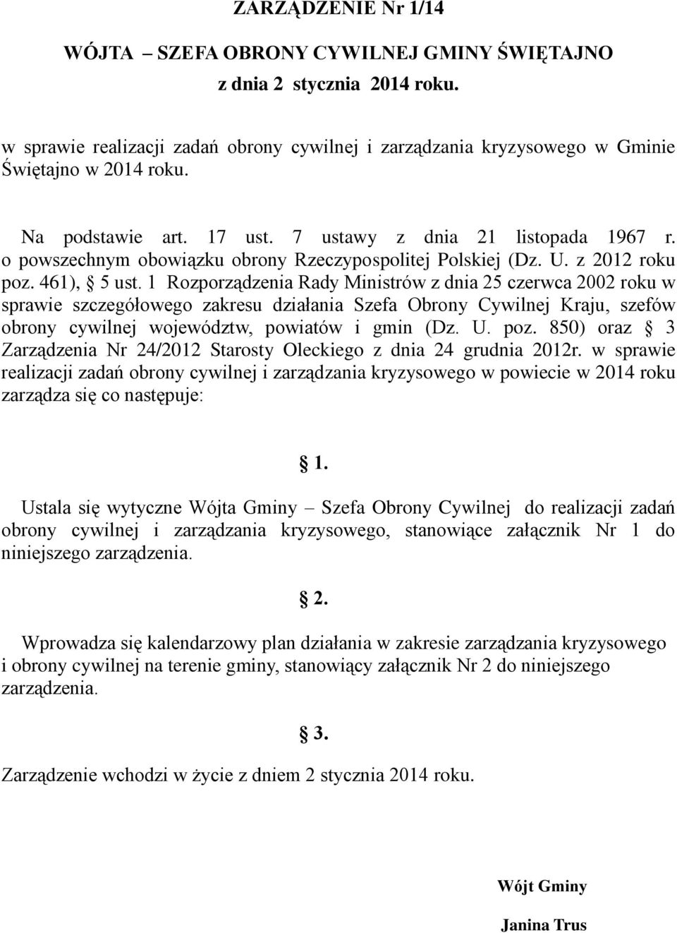 1 Rozporządzenia Rady Ministrów z dnia 25 czerwca 2002 roku w sprawie szczegółowego zakresu działania Szefa Obrony Cywilnej Kraju, szefów obrony cywilnej województw, powiatów i gmin (Dz. U. poz.