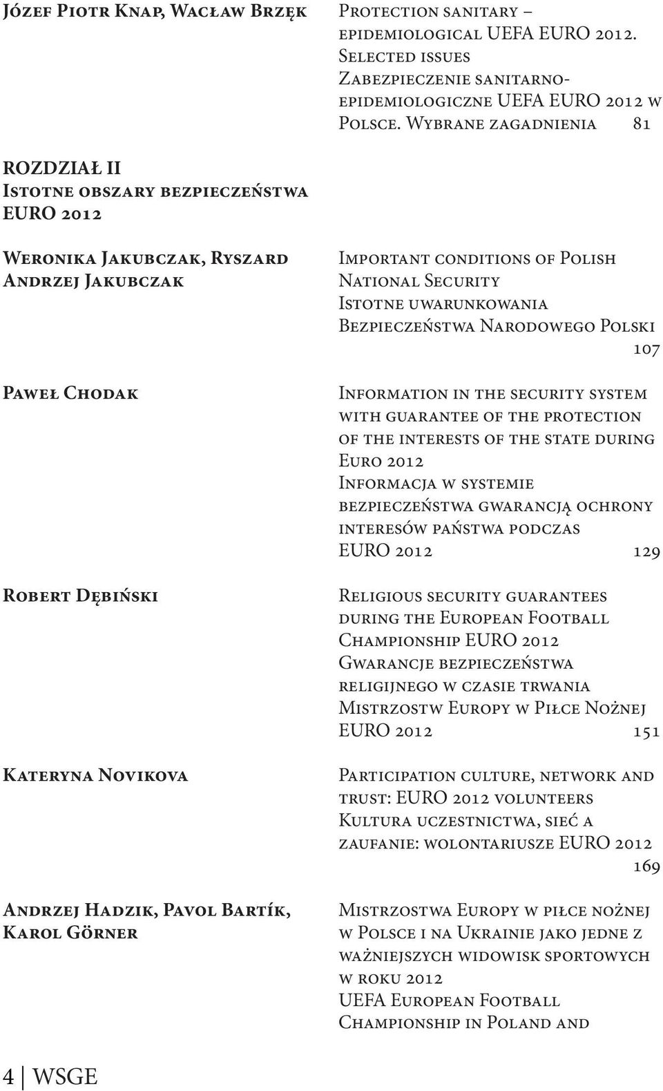 Görner Important conditions of Polish National Security Istotne uwarunkowania Bezpieczeństwa Narodowego Polski 107 Information in the security system with guarantee of the protection of the interests