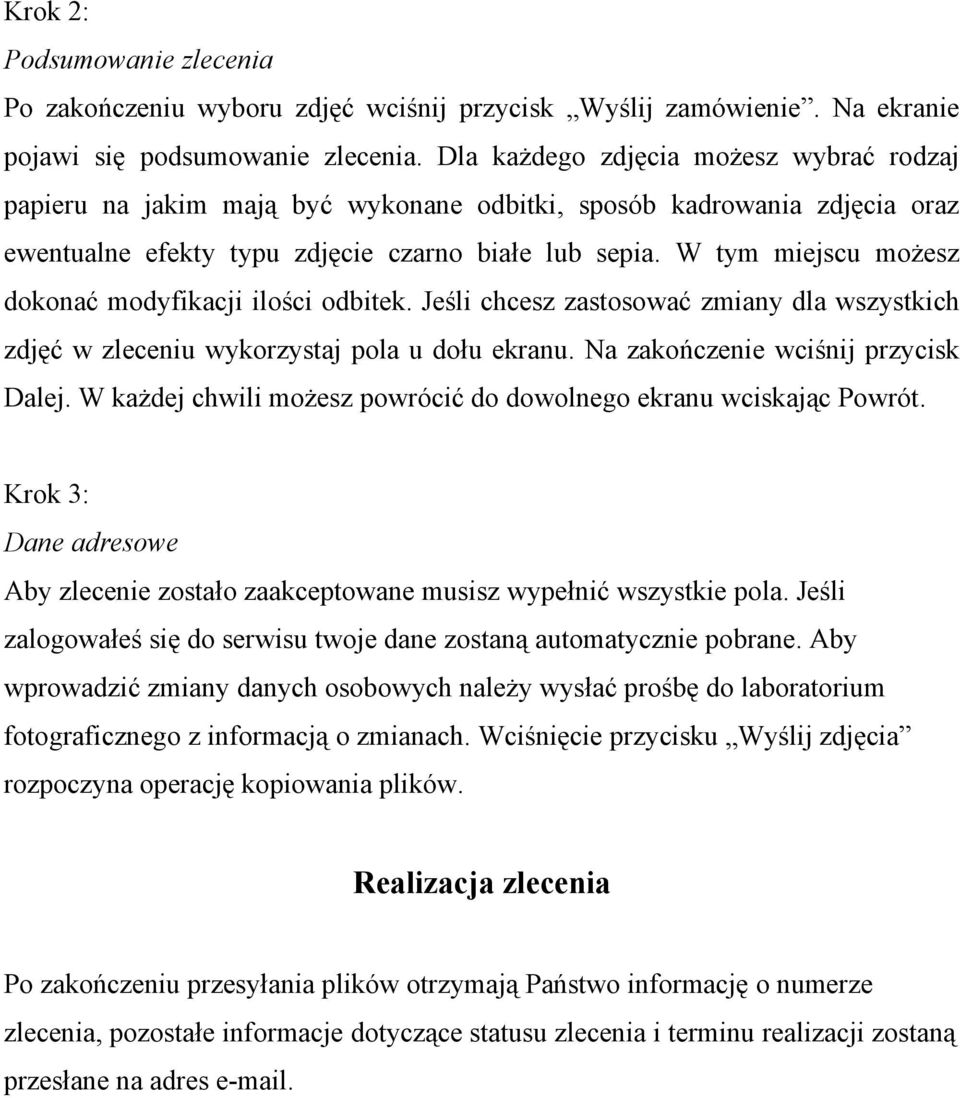 W tym miejscu możesz dokonać modyfikacji ilości odbitek. Jeśli chcesz zastosować zmiany dla wszystkich zdjęć w zleceniu wykorzystaj pola u dołu ekranu. Na zakończenie wciśnij przycisk Dalej.