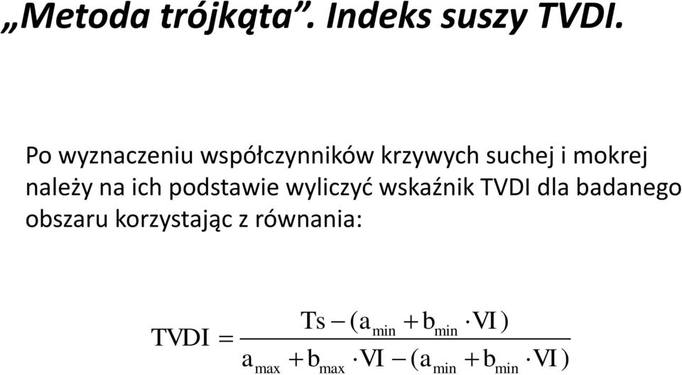 należy na ich podstawie wyliczyd wskaźnik TVDI dla badanego
