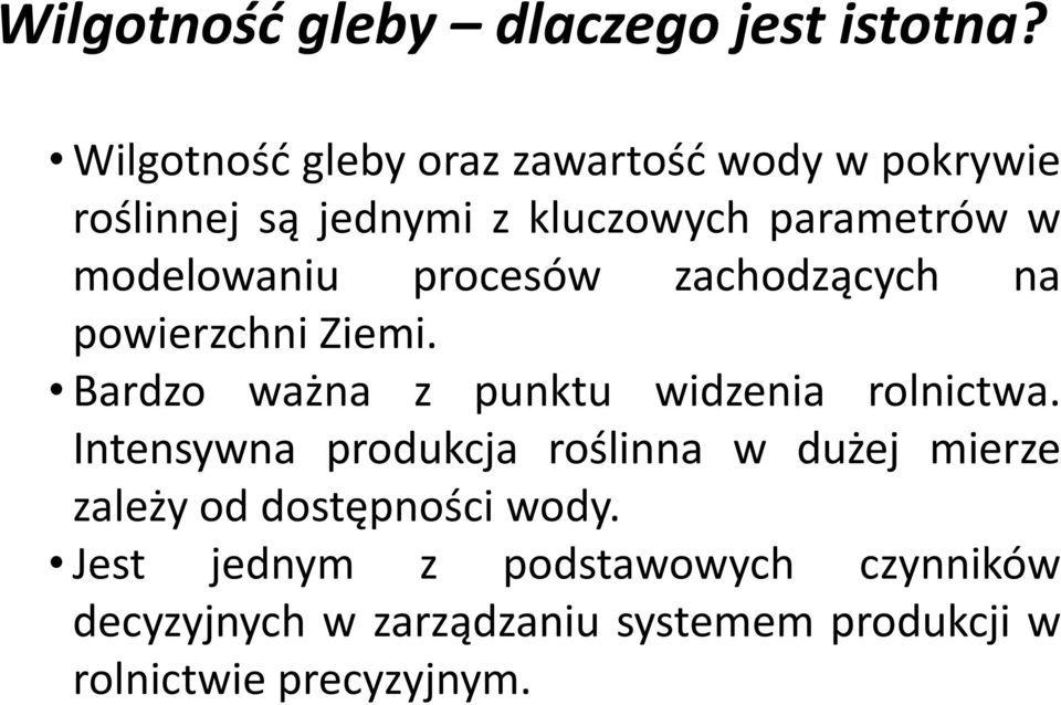 modelowaniu procesów zachodzących na powierzchni Ziemi. Bardzo ważna z punktu widzenia rolnictwa.