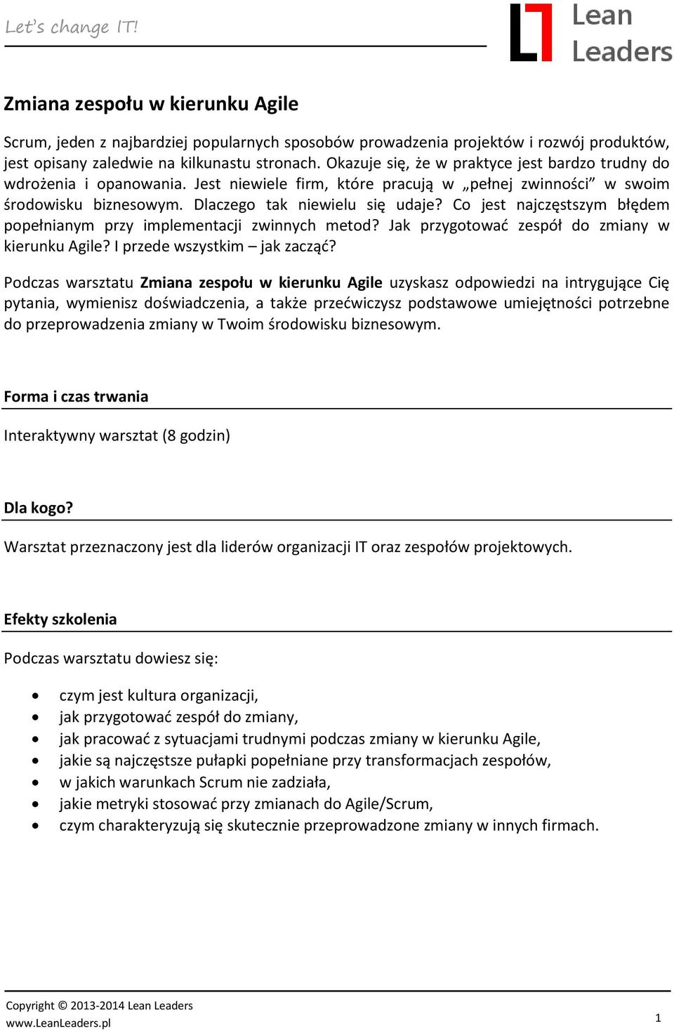 Co jest najczęstszym błędem popełnianym przy implementacji zwinnych metod? Jak przygotowad zespół do zmiany w kierunku Agile? I przede wszystkim jak zacząd?