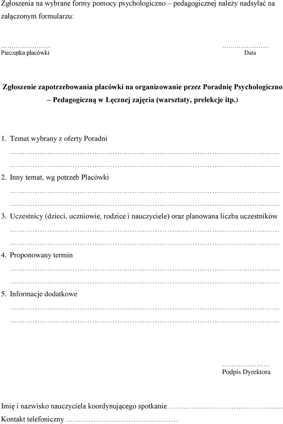 Temat wybrany z oferty Poradni 2. Inny temat, wg potrzeb Placówki 3.