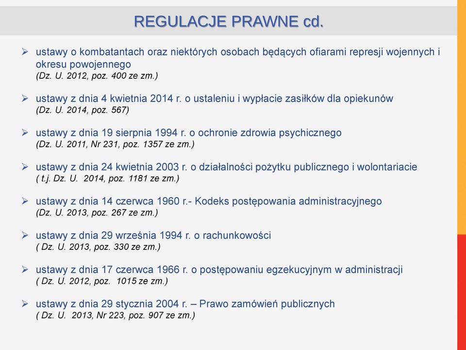 ) ustawy z dnia 24 kwietnia 2003 r. o działalności pożytku publicznego i wolontariacie ( t.j. Dz. U. 2014, poz. 1181 ze zm.) ustawy z dnia 14 czerwca 1960 r.