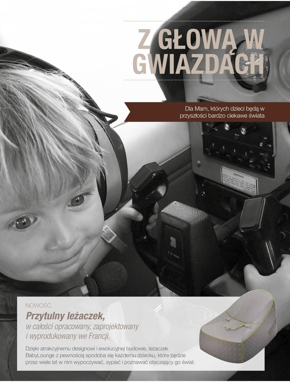Dzięki atrakcyjnemu designowi i ewolucyjnej budowie, leżaczek BabyLounge z pewnością spodoba