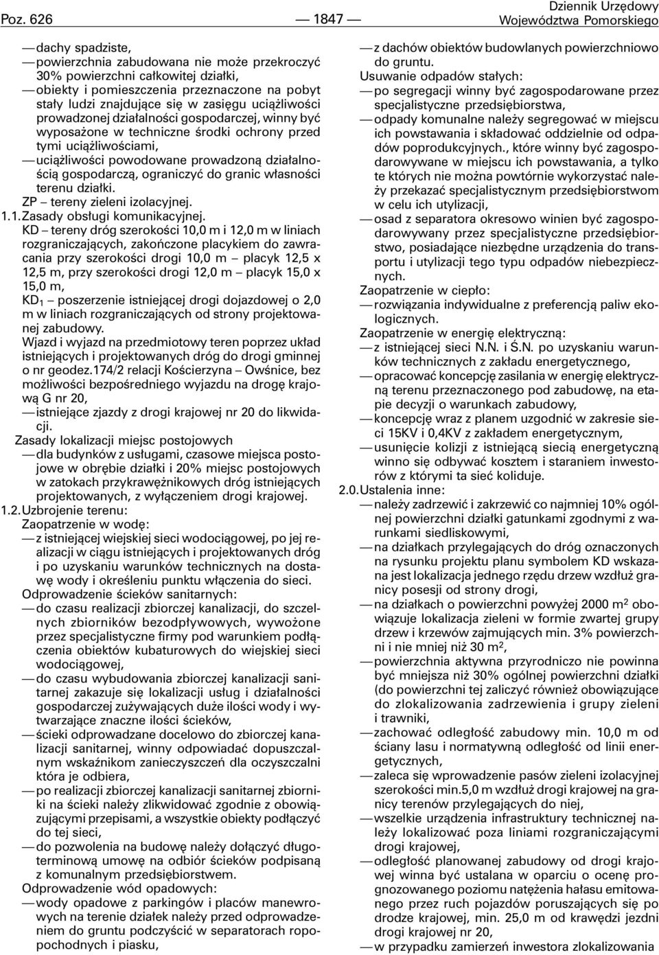 prowadzon¹ dzia³alnoœci¹ gospodarcz¹, ograniczyæ do granic w³asnoœci terenu dzia³ki. ZP tereny zieleni izolacyjnej. 1.1.Zasady obs³ugi komunikacyjnej.