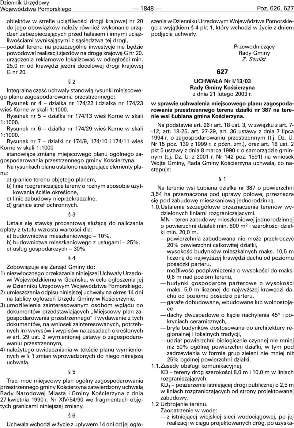 tej drogi, podzia³ terenu na poszczególne inwestycje nie bêdzie powodowa³ realizacji zjazdów na drogê krajow¹ G nr 20, urz¹dzenia reklamowe lokalizowaæ w odleg³oœci min.