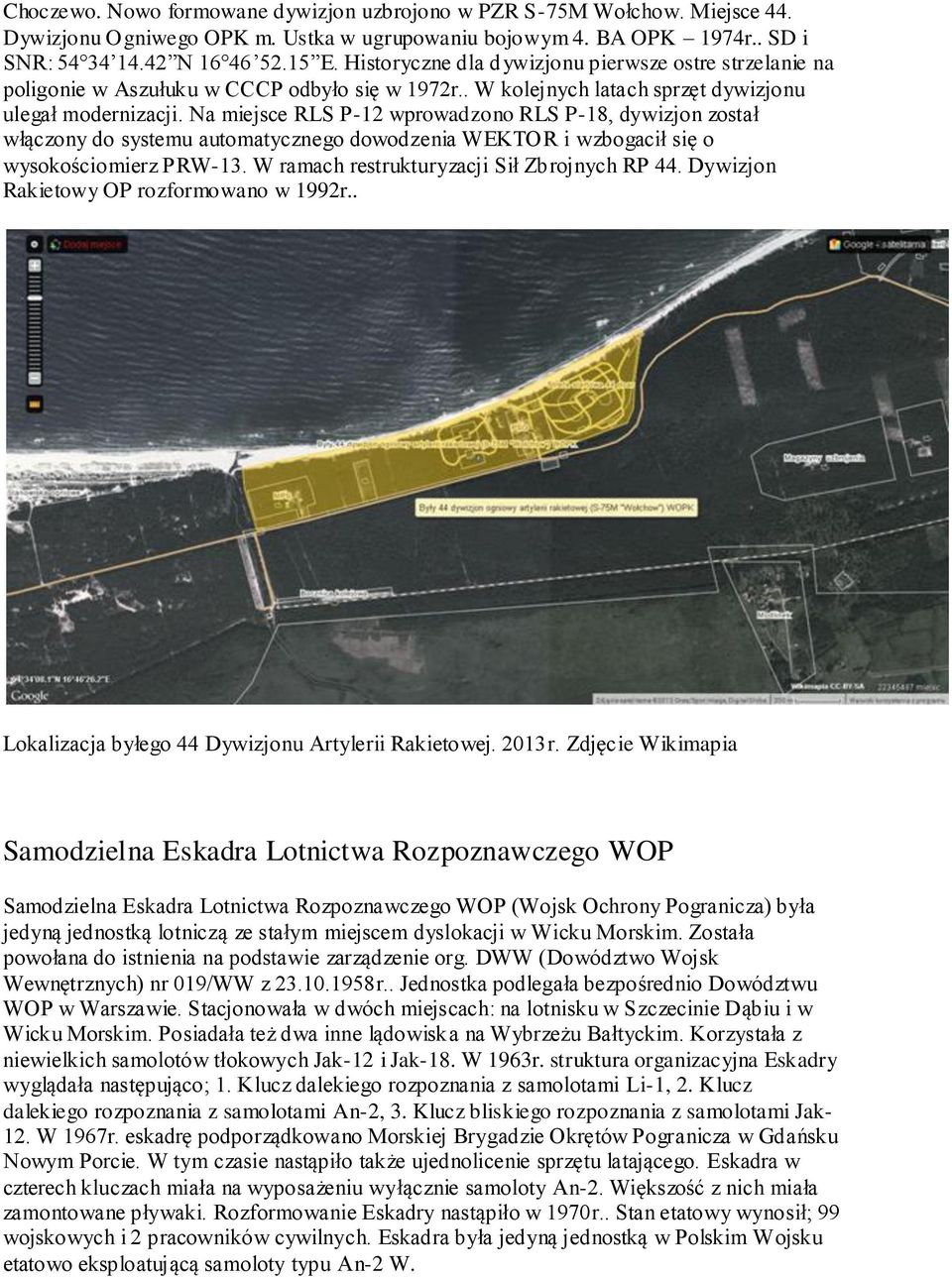 Na miejsce RLS P-12 wprowadzono RLS P-18, dywizjon został włączony do systemu automatycznego dowodzenia WEKTOR i wzbogacił się o wysokościomierz PRW-13. W ramach restrukturyzacji Sił Zbrojnych RP 44.