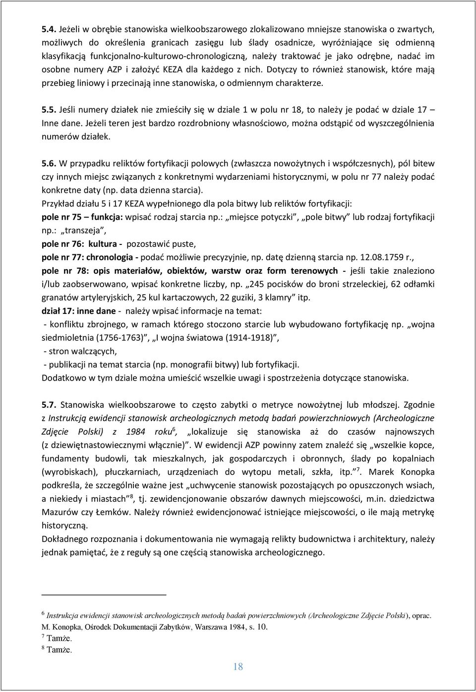 Dotyczy to również stanowisk, które mają przebieg liniowy i przecinają inne stanowiska, o odmiennym charakterze. 5.