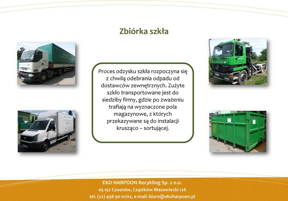 Zużyte szkło transportowane jest do siedziby firmy, gdzie po