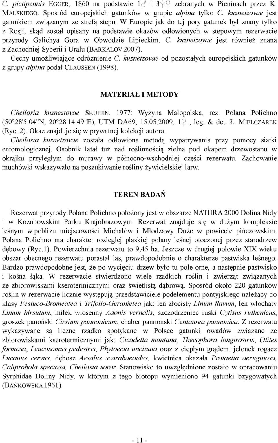 kuznetzovae jest również znana z Zachodniej Syberii i Uralu (BARKALOV 2007). Cechy umożliwiające odróżnienie C. kuznetzovae od pozostałych europejskich gatunków z grupy alpina podał CLAUSSEN (1998).