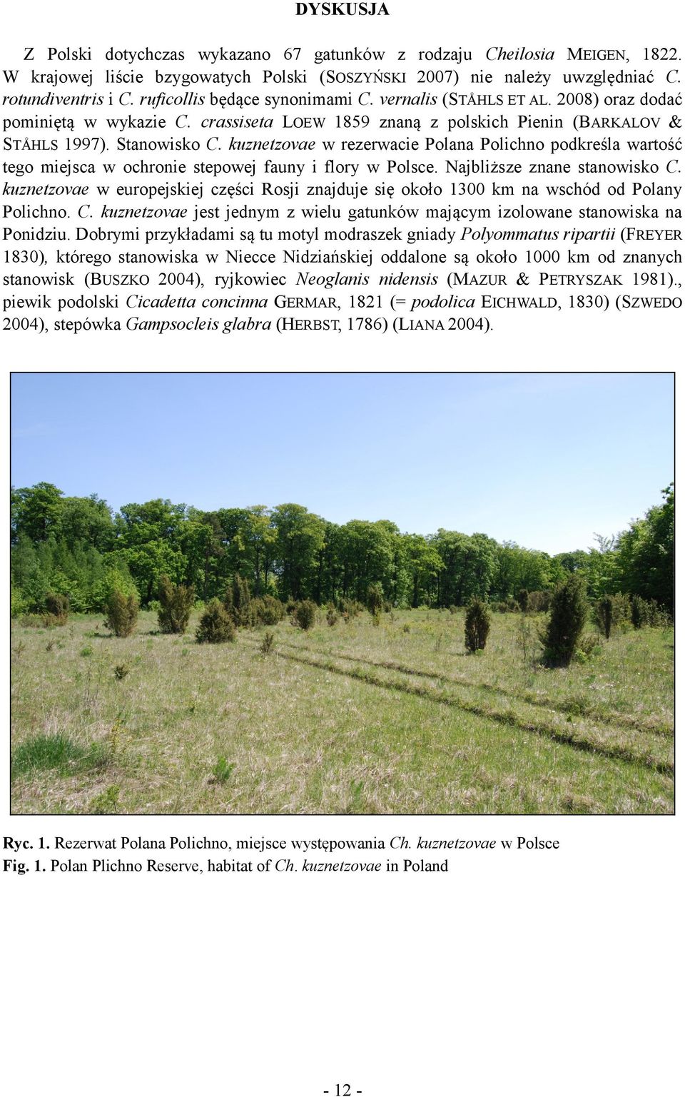 kuznetzovae w rezerwacie Polana Polichno podkreśla wartość tego miejsca w ochronie stepowej fauny i flory w Polsce. Najbliższe znane stanowisko C.