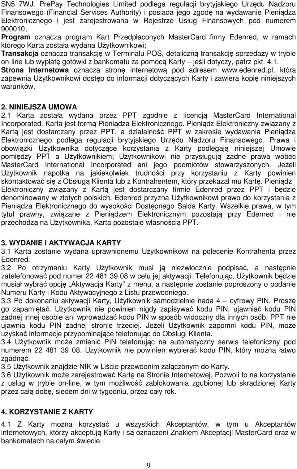 w Rejestrze Usług Finansowych pod numerem 900010; Program oznacza program Kart Przedpłaconych MasterCard firmy Edenred, w ramach którego Karta została wydana Użytkownikowi; Transakcja oznacza