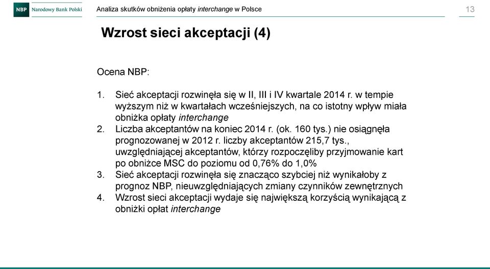 ) nie osiągnęła prognozowanej w 2012 r. liczby akceptantów 215,7 tys.