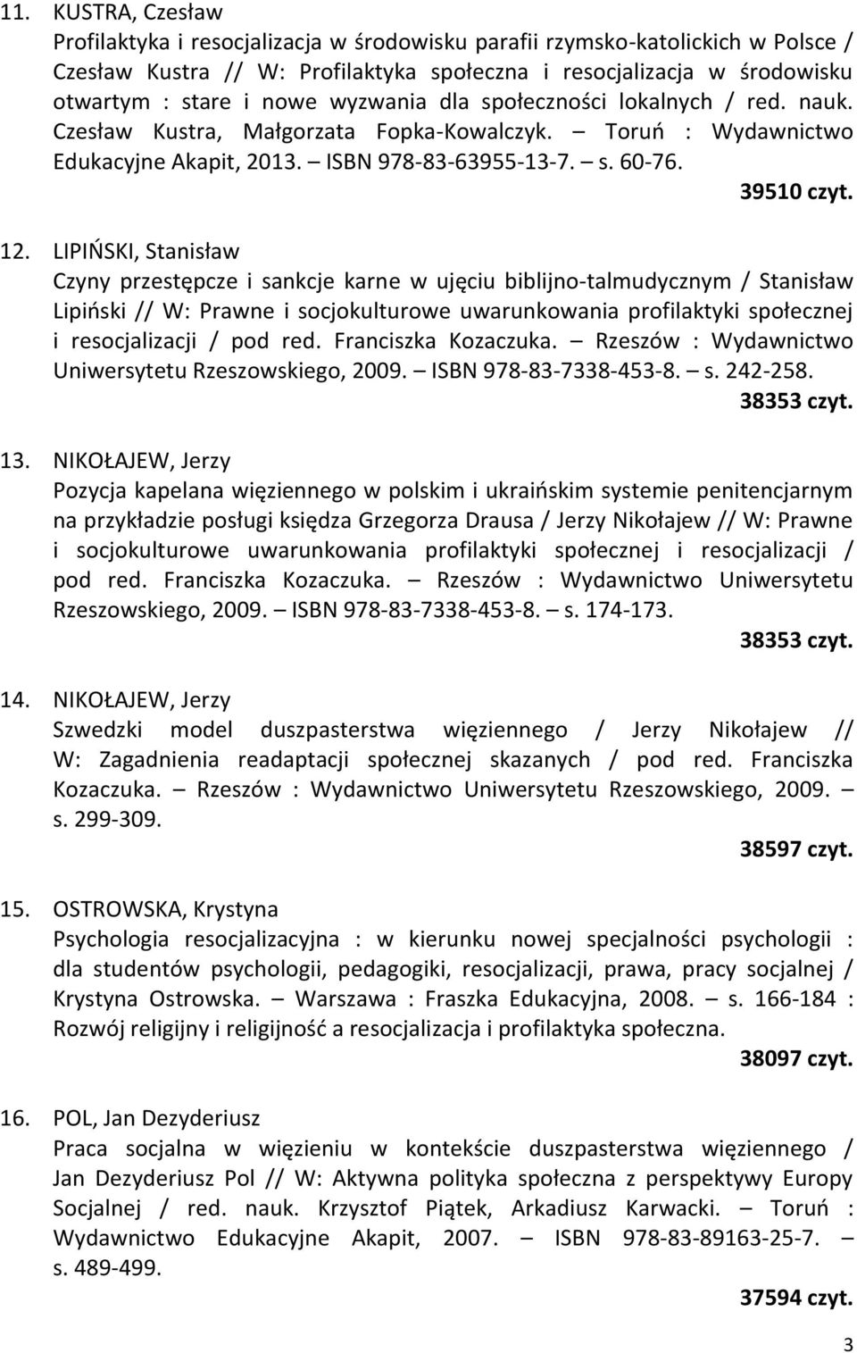 LIPIŃSKI, Stanisław Czyny przestępcze i sankcje karne w ujęciu biblijno-talmudycznym / Stanisław Lipiński // W: Prawne i socjokulturowe uwarunkowania profilaktyki społecznej i resocjalizacji / pod