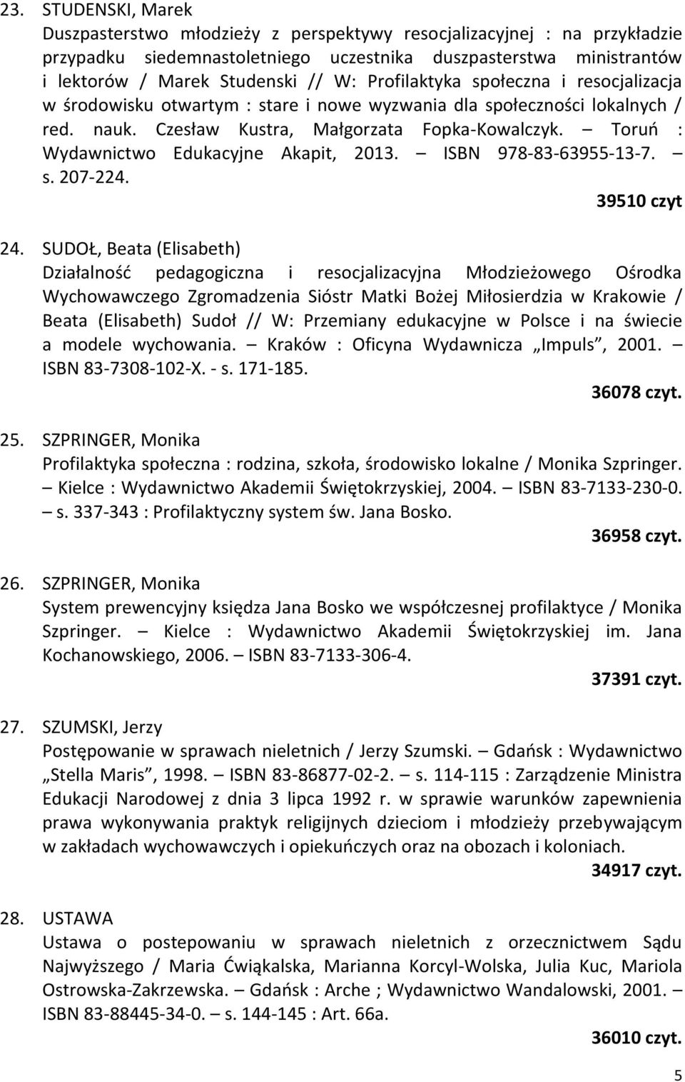 Toruń : Wydawnictwo Edukacyjne Akapit, 2013. ISBN 978-83-63955-13-7. s. 207-224. 39510 czyt 24.