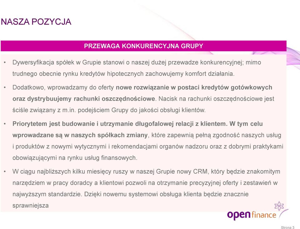 podejściem Grupy do jakości obsługi klientów. Priorytetem jest budowanie i utrzymanie długofalowej relacji z klientem.