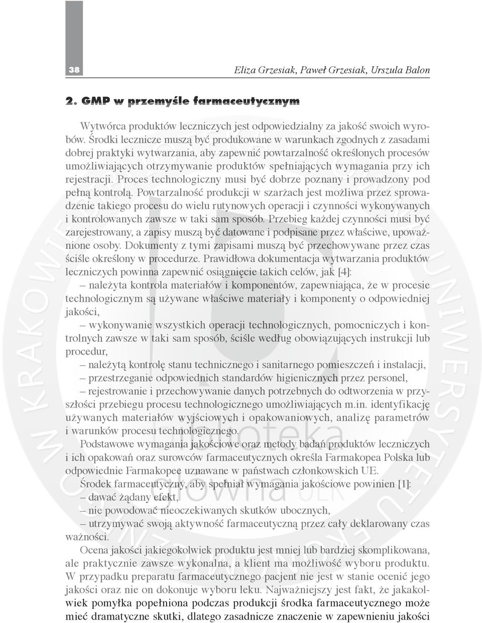 spełniających wymagania przy ich rejestracji. Proces technologiczny musi być dobrze poznany i prowadzony pod pełną kontrolą.