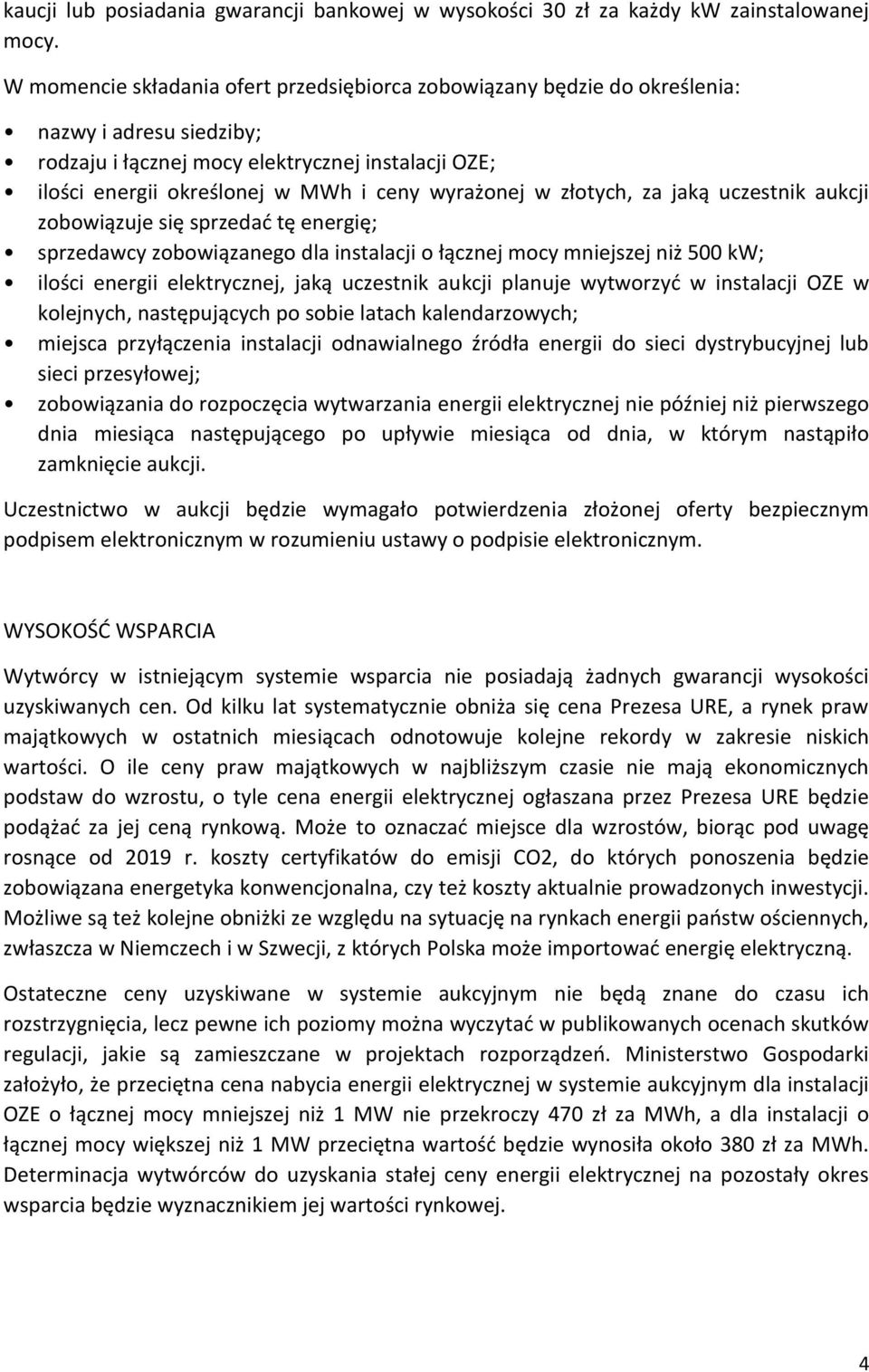 wyrażonej w złotych, za jaką uczestnik aukcji zobowiązuje się sprzedać tę energię; sprzedawcy zobowiązanego dla instalacji o łącznej mocy mniejszej niż 500 kw; ilości energii elektrycznej, jaką