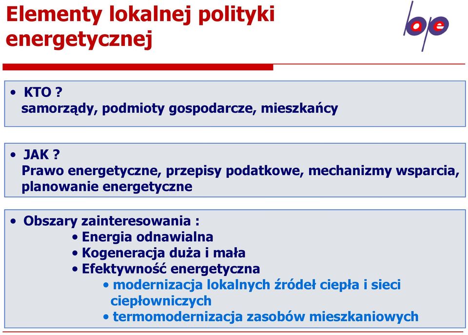 zainteresowania : Energia odnawialna Kogeneracja duża i mała Efektywność energetyczna