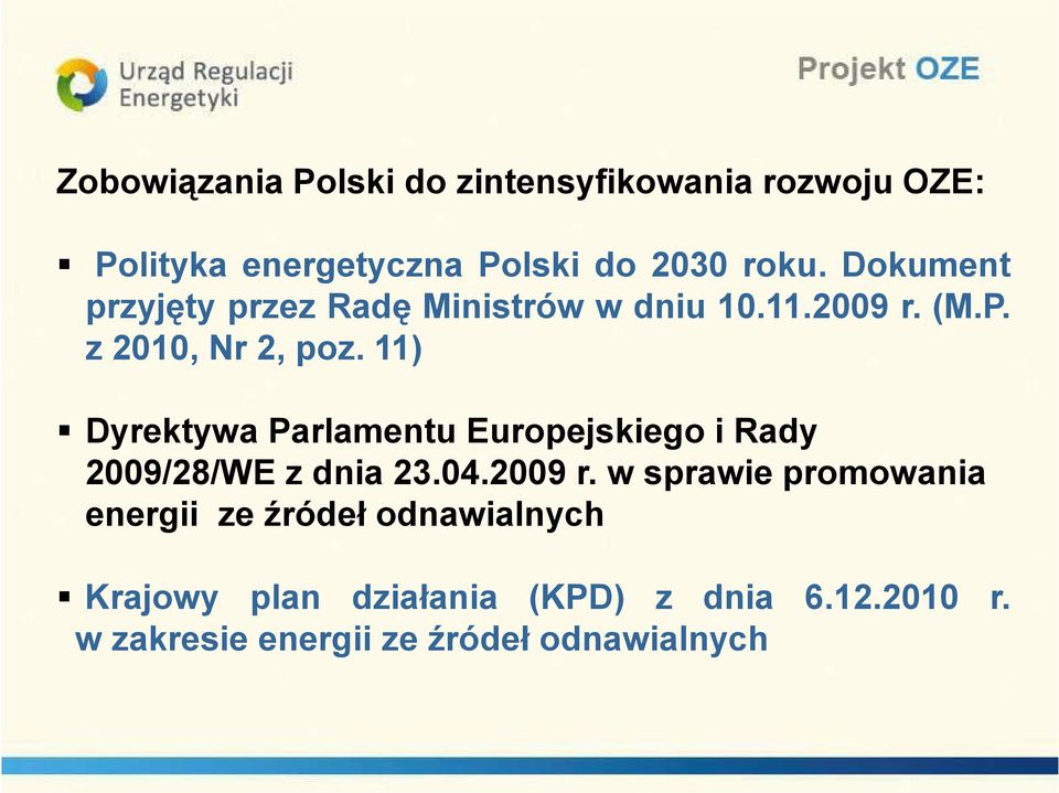 11) Dyrektywa Parlamentu Europejskiego i Rady 2009/28/WE z dnia 23.04.2009 r.