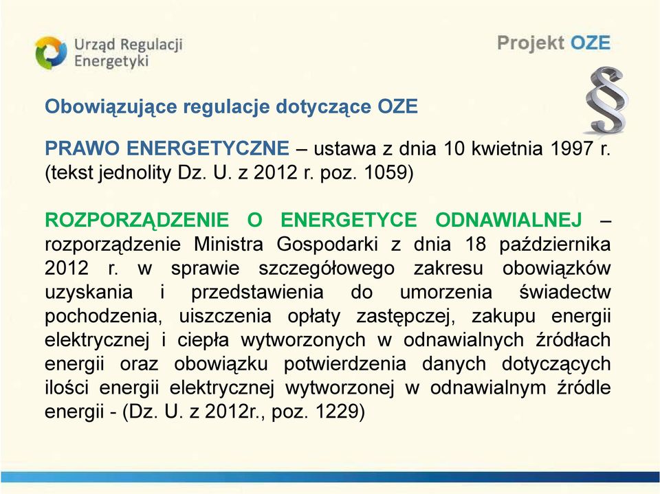 w sprawie szczegółowego zakresu obowiązków uzyskania i przedstawienia do umorzenia świadectw pochodzenia, uiszczenia opłaty zastępczej, zakupu energii