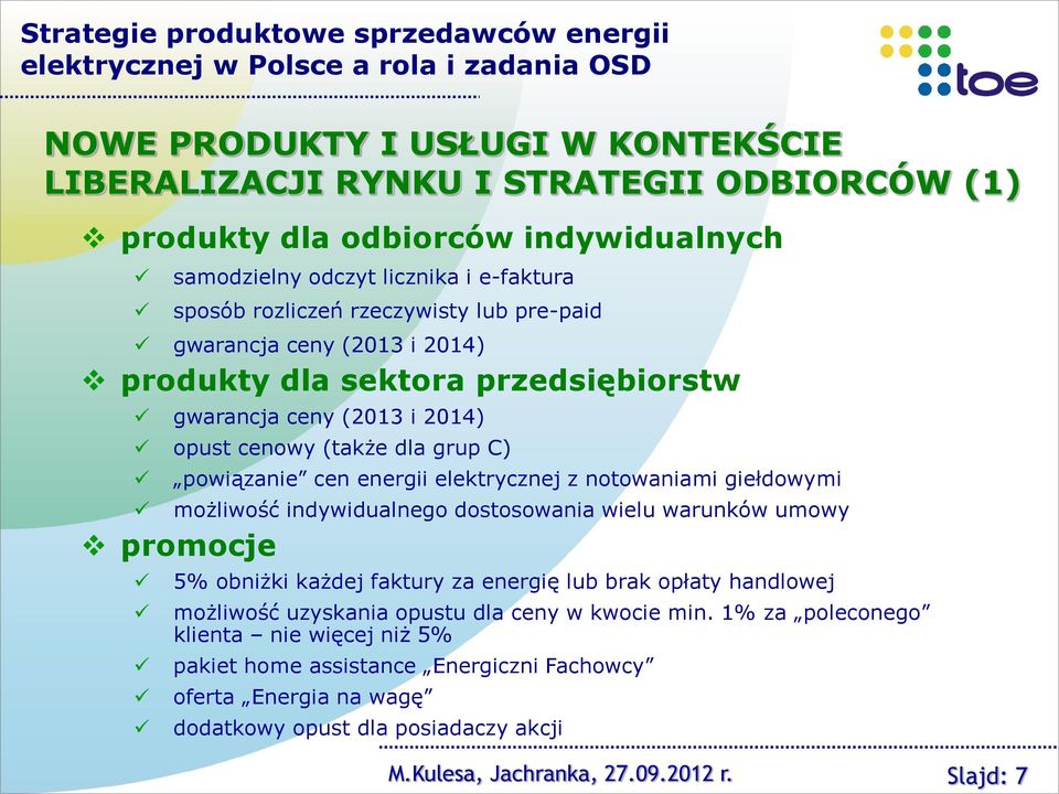 cenowy (także dla grup C) powiązanie cen energii elektrycznej z notowaniami giełdowymi możliwość indywidualnego dostosowania wielu warunków umowy promocje 5% obniżki każdej faktury za energię lub