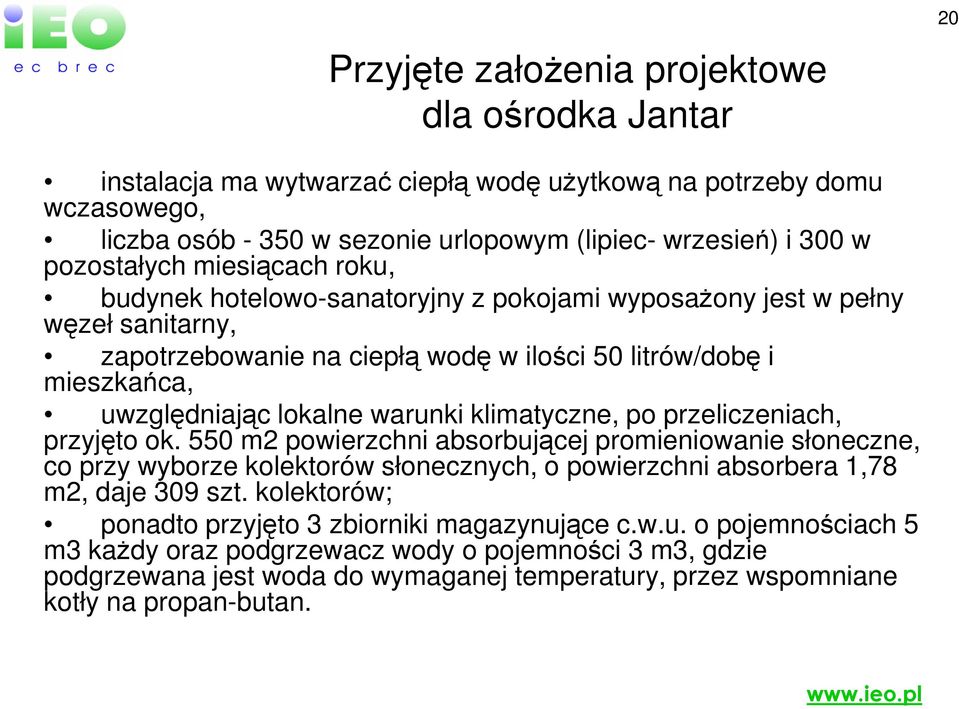 lokalne warunki klimatyczne, po przeliczeniach, przyjęto ok.