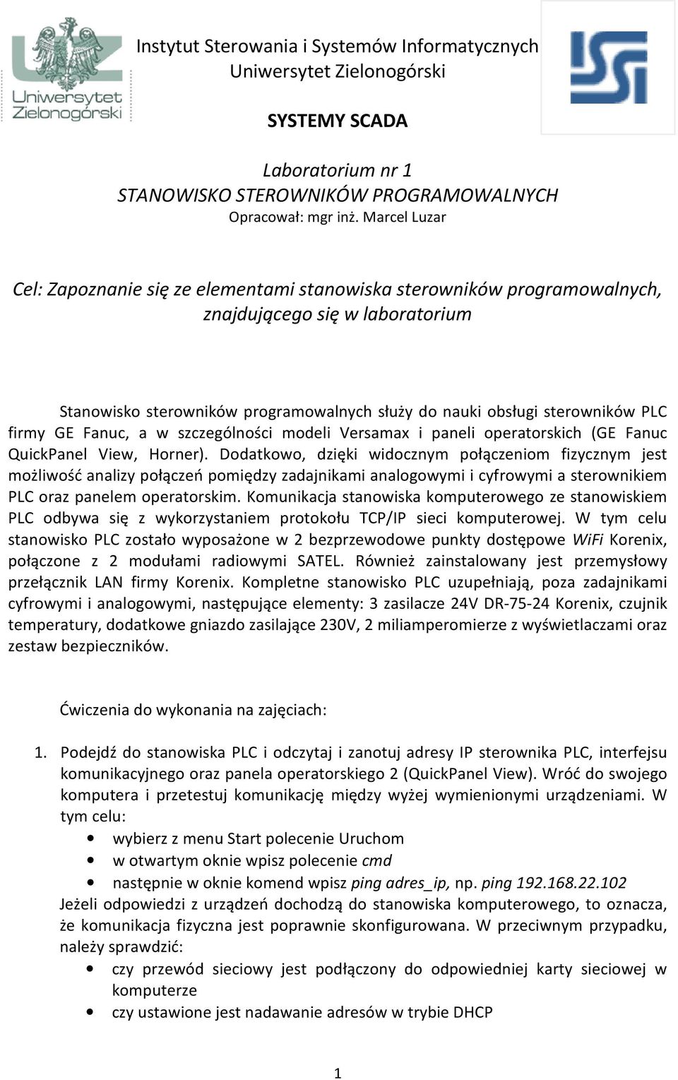 firmy GE Fanuc, a w szczególności modeli Versamax i paneli operatorskich (GE Fanuc QuickPanel View, Horner).