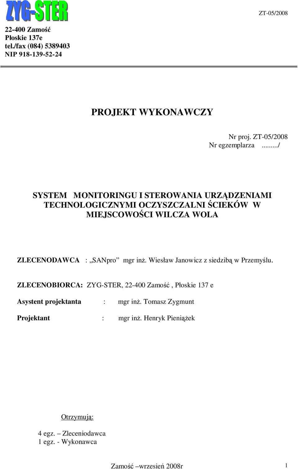SANpro mgr in Wiesaw Janowicz z siedzib w Przemylu ZLECENOBIORCA: ZYG-STER, 22-400 Zamo, Poskie 137 e Asystent projektanta