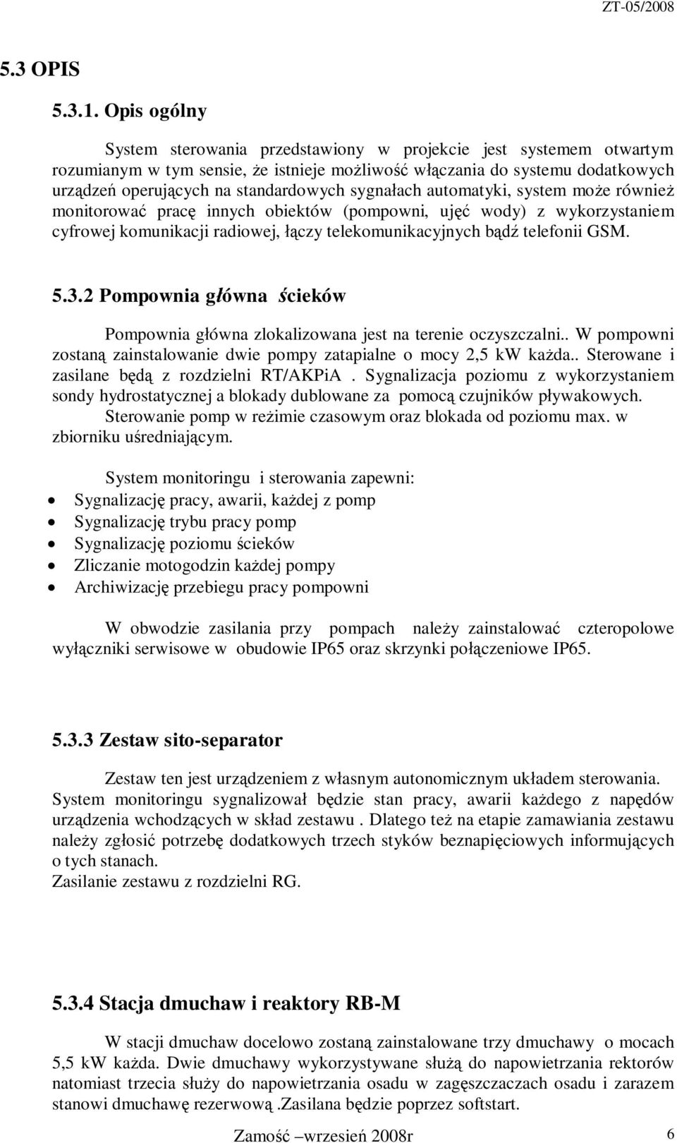 cieków Pompownia gówna zlokalizowana jest na terenie oczyszczalni W pompowni zostan zainstalowanie dwie pompy zatapialne o mocy 2,5 kw kada Sterowane i zasilane b z rozdzielni RT/AKPiA poziomu z