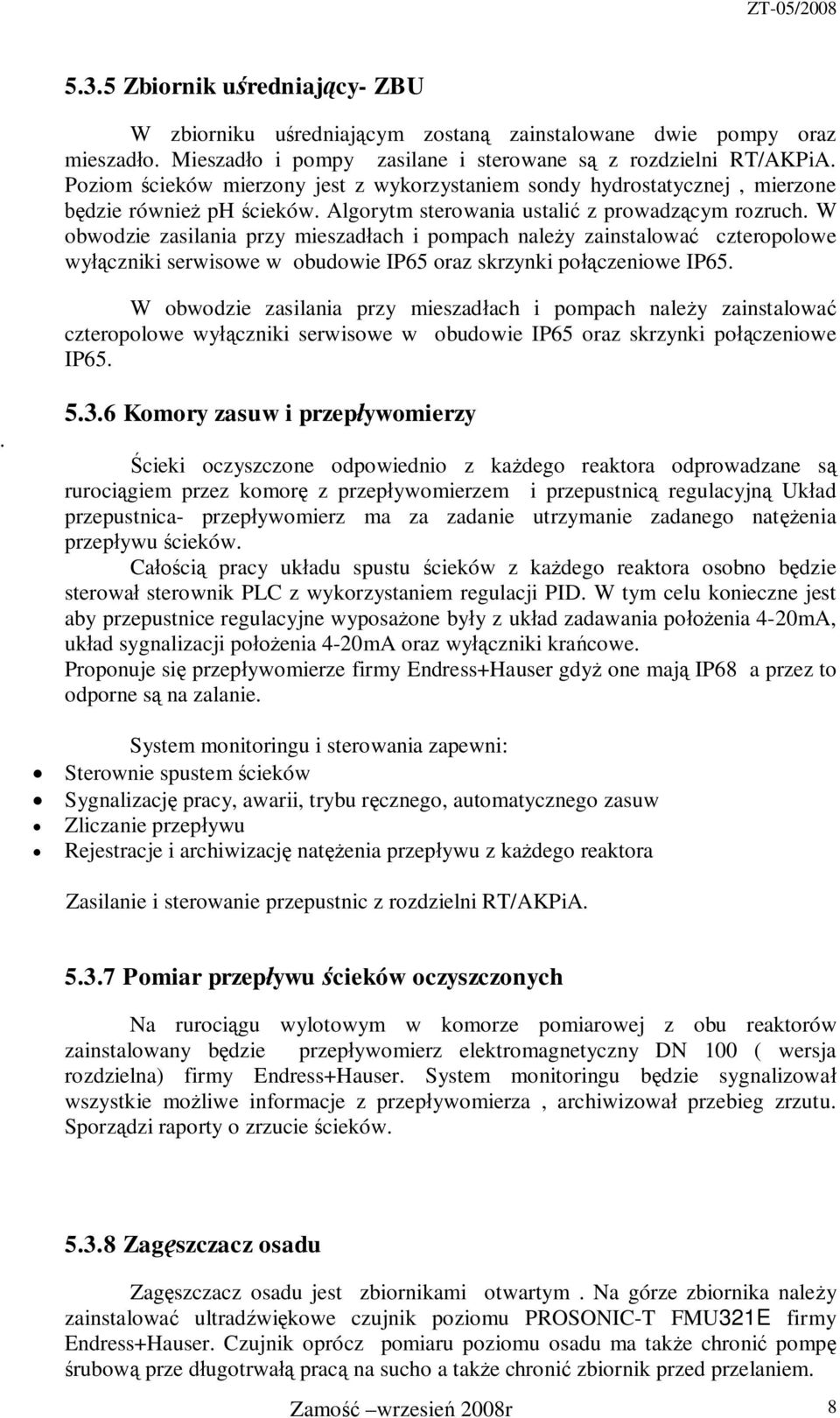 wyczniki serwisowe w obudowie IP65 oraz skrzynki poczeniowe IP65 W obwodzie zasilania przy mieszadach i pompach naley zainstalowa czteropolowe wyczniki serwisowe w obudowie IP65 oraz skrzynki