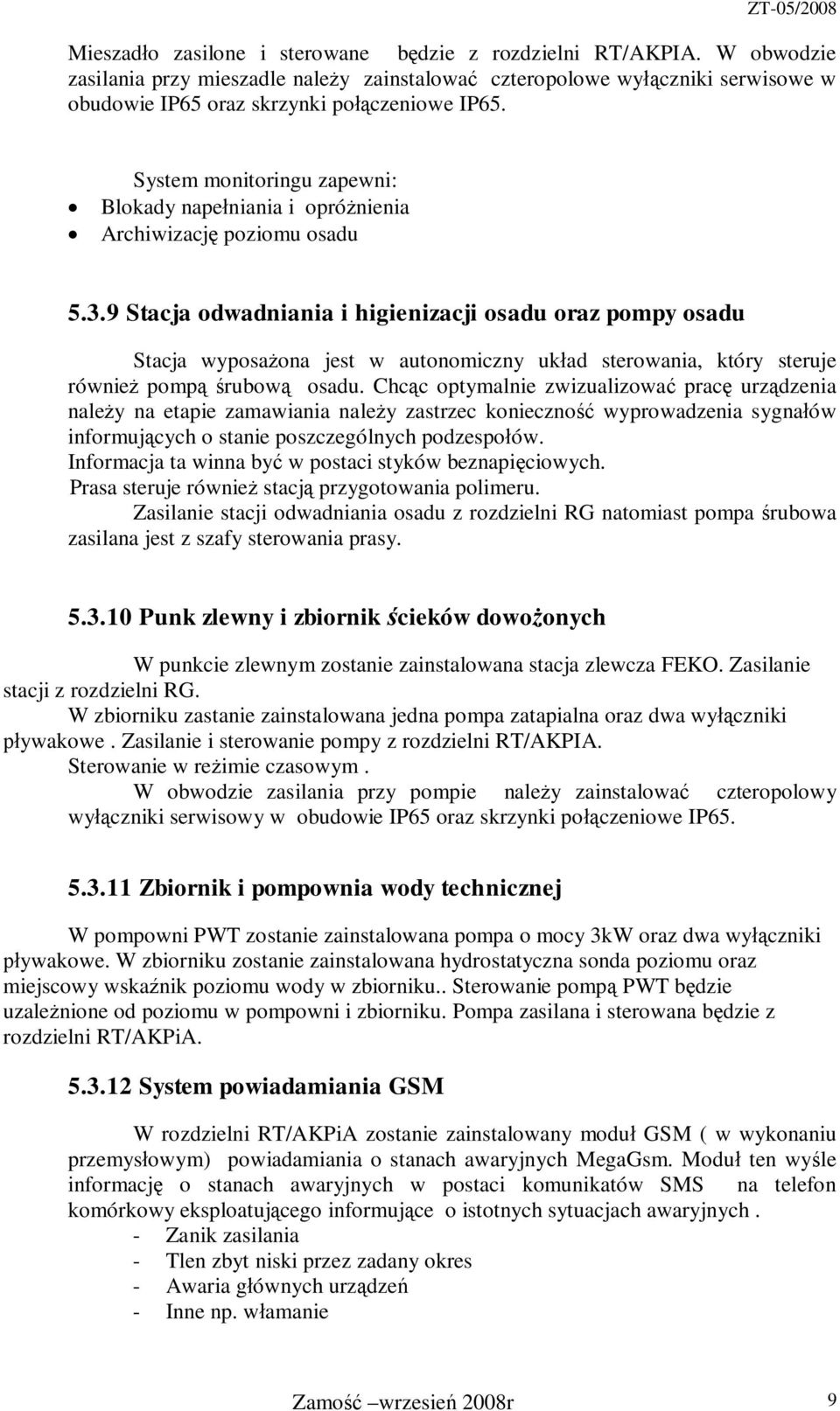 równie pomp rubow osadu Chcc optymalnie zwizualizowa prac urzdzenia naley na etapie zamawiania naley zastrzec konieczno wyprowadzenia sygnaów informujcych o stanie poszczególnych podzespoów