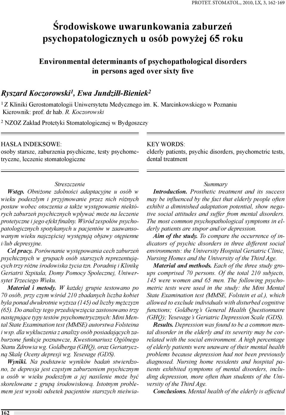 Ryszard Koczorowski 1, Ewa Jundziłł-Bieniek 2 1 Z Kliniki Gerostomatologii Uniwersytetu Medycznego im. K. Marcinkowskiego w Poznaniu Kierownik: prof. dr hab. R.