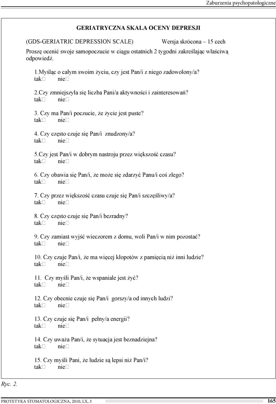 Czy cz sto czuje si Pan/i znudzony/a? 5.Czy jest Pan/i w dobrym nastroju przez wi kszo czasu? 6. Czy obawia si Pan/i, e mo e si zdarzy Panu/i co złego? 7.