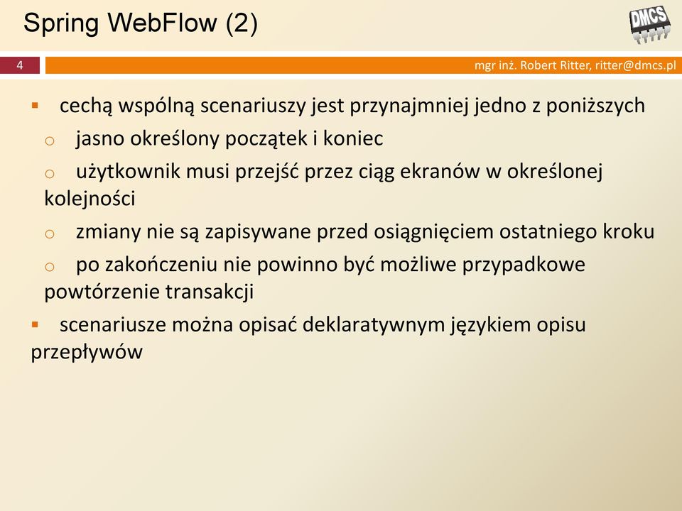 użytkownik musi przejść przez ciąg ekranów w określonej kolejności o zmiany nie są zapisywane przed