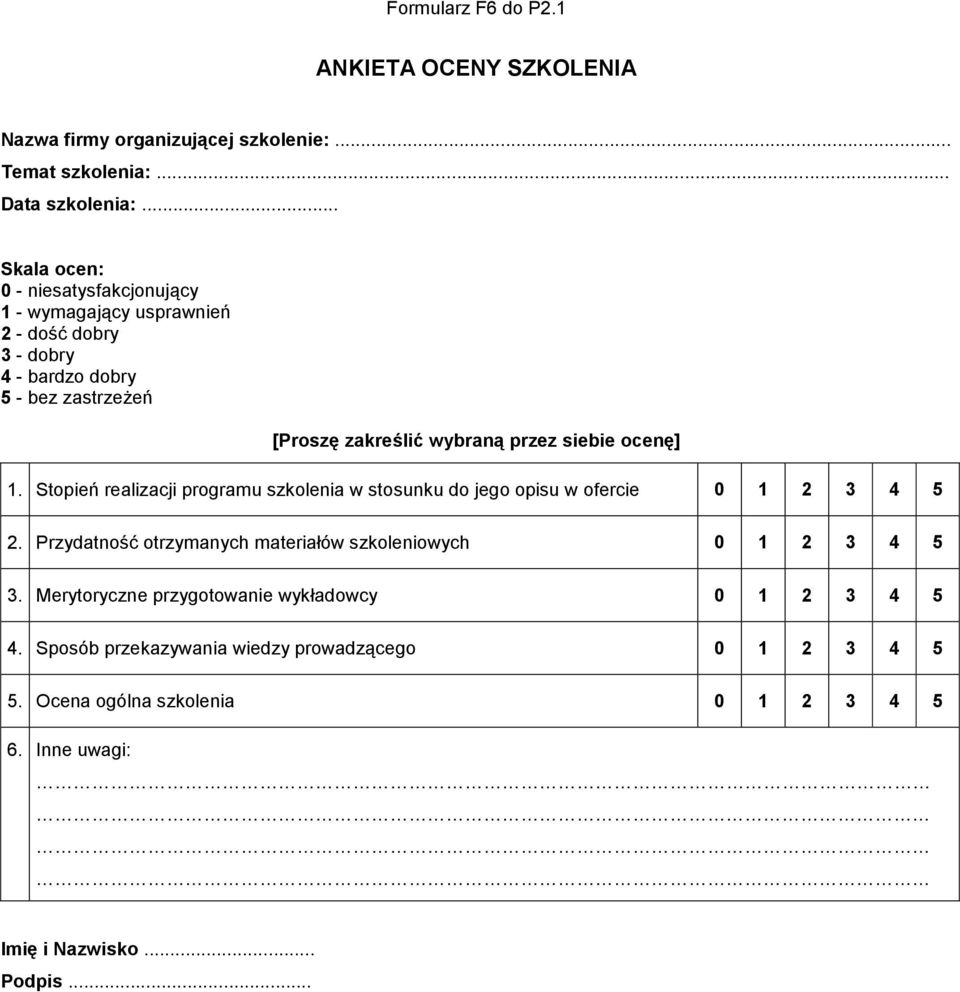 siebie ocenę] 1. Stopień realizacji programu szkolenia w stosunku do jego opisu w ofercie 0 1 2 3 4 5 2.