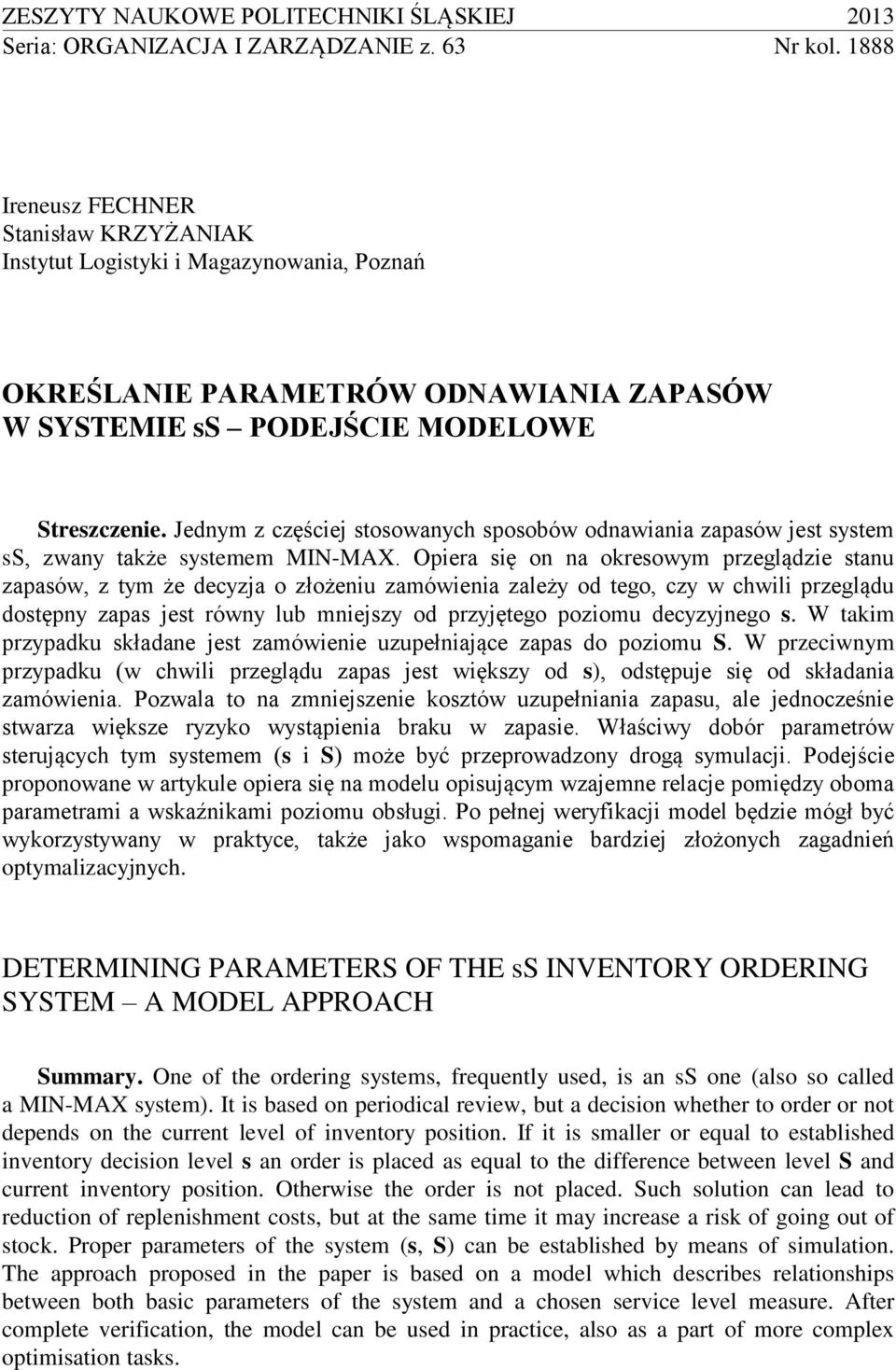 Jednym z częściej stosowanych sposobów odnawiania zapasów jest system ss, zwany także systemem MIN-MAX.