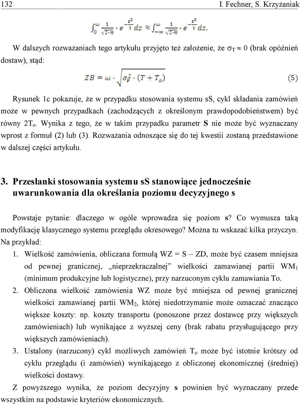 przypadkach (zachodzących z określonym prawdopodobieństwem) być równy 2T o. Wynika z tego, że w takim przypadku parametr S nie może być wyznaczany wprost z formuł (2) lub (3).