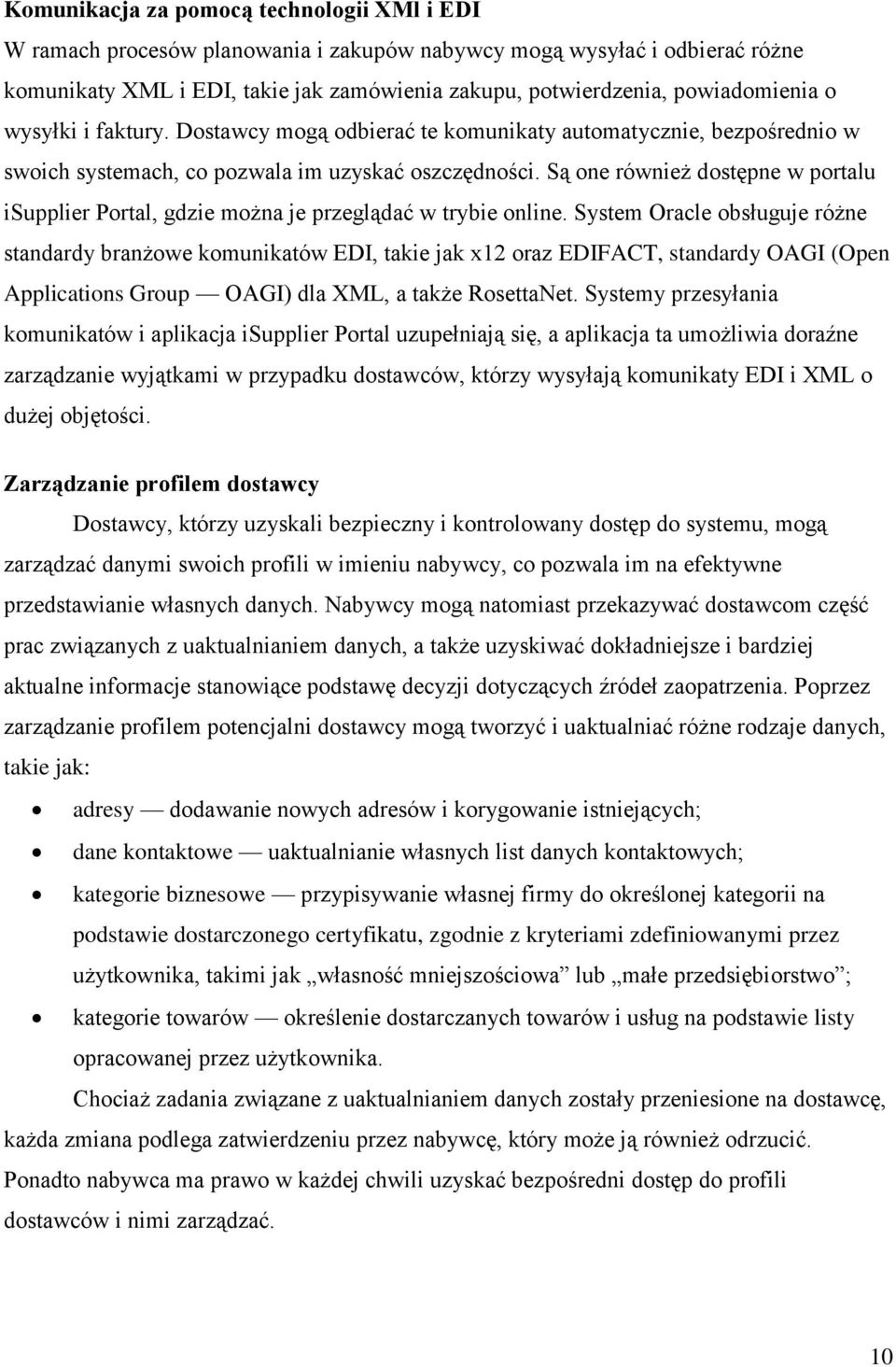Są one również dostępne w portalu isupplier Portal, gdzie można je przeglądać w trybie online.