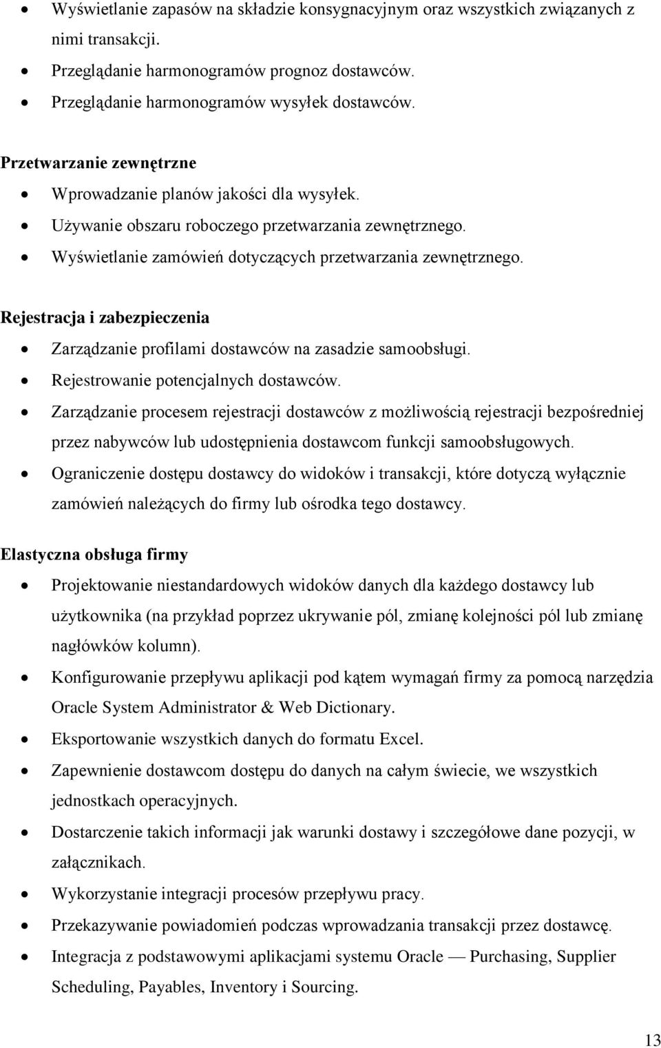 Rejestracja i zabezpieczenia Zarządzanie profilami dostawców na zasadzie samoobsługi. Rejestrowanie potencjalnych dostawców.