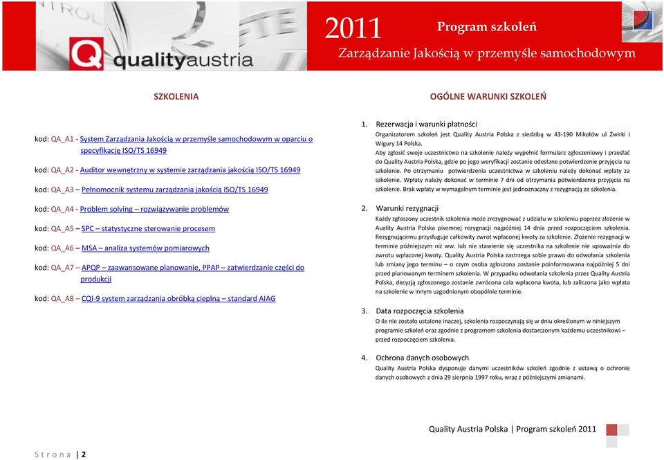 MSA analiza systemów pomiarowych kod: QA_A7 APQP zaawansowane planowanie, PPAP zatwierdzanie części do produkcji kod: QA_A8 CQI-9 system zarządzania obróbką cieplną standard AIAG 1.