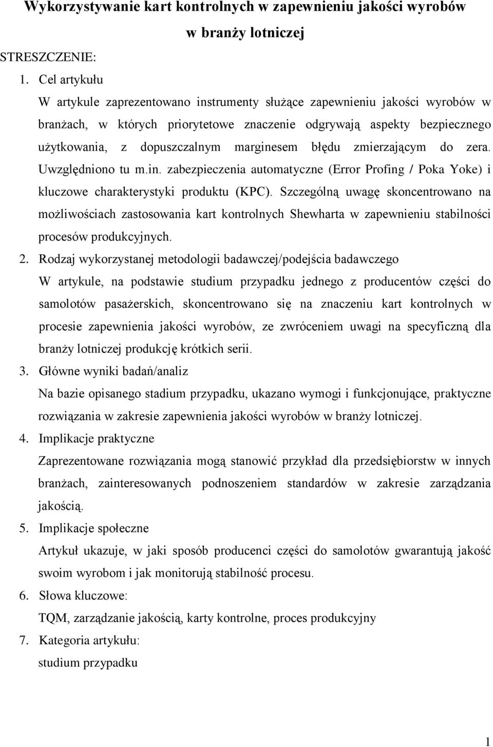 marginesem błędu zmierzającym do zera. Uwzględniono tu m.in. zabezpieczenia automatyczne (Error Profing / Poka Yoke) i kluczowe charakterystyki produktu (KPC).