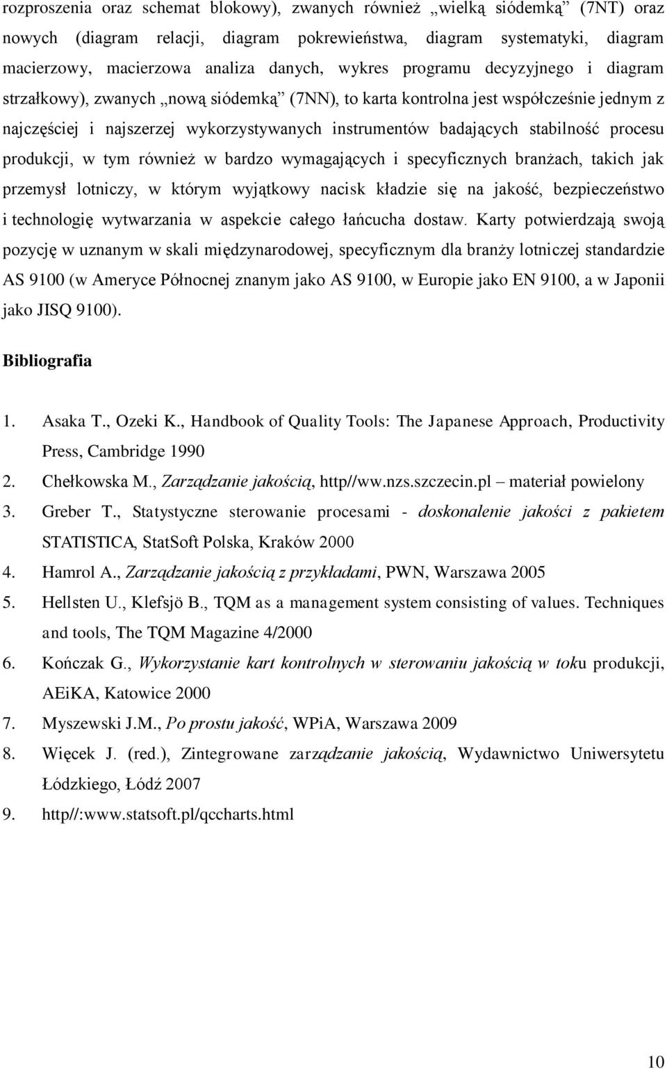 stabilność procesu produkcji, w tym również w bardzo wymagających i specyficznych branżach, takich jak przemysł lotniczy, w którym wyjątkowy nacisk kładzie się na jakość, bezpieczeństwo i technologię