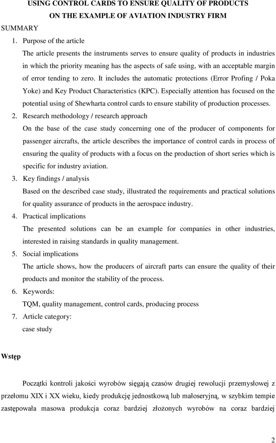 of error tending to zero. It includes the automatic protections (Error Profing / Poka Yoke) and Key Product Characteristics (KPC).