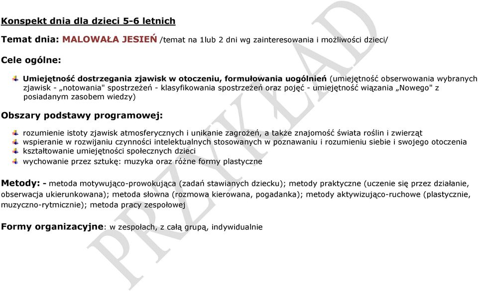 programowej: rozumienie istoty zjawisk atmosferycznych i unikanie zagrożeń, a także znajomość świata roślin i zwierząt wspieranie w rozwijaniu czynności intelektualnych stosowanych w poznawaniu i